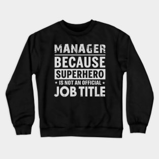 manager 3 Because Superhero Is Not A Job Title Crewneck Sweatshirt